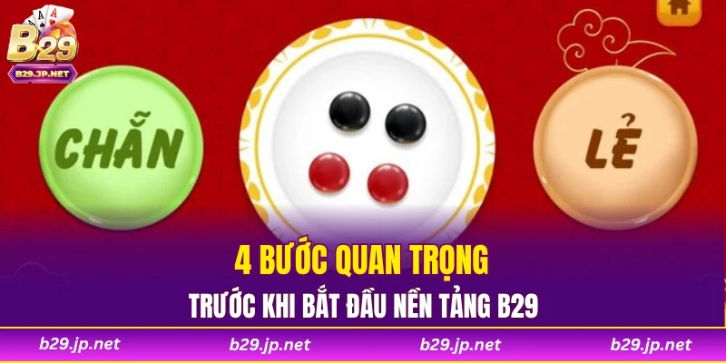 4 bước quan trọng trước khi bắt đầu nền tảng B29