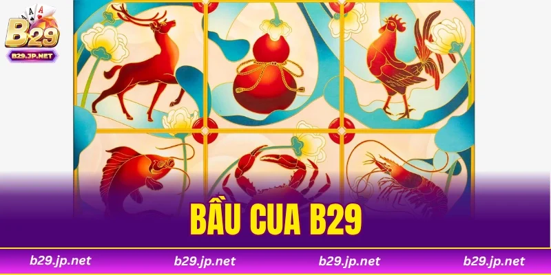 Bầu Cua B29