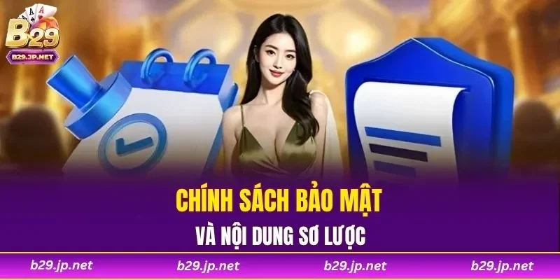 Chính sách bảo mật và nội dung sơ lược