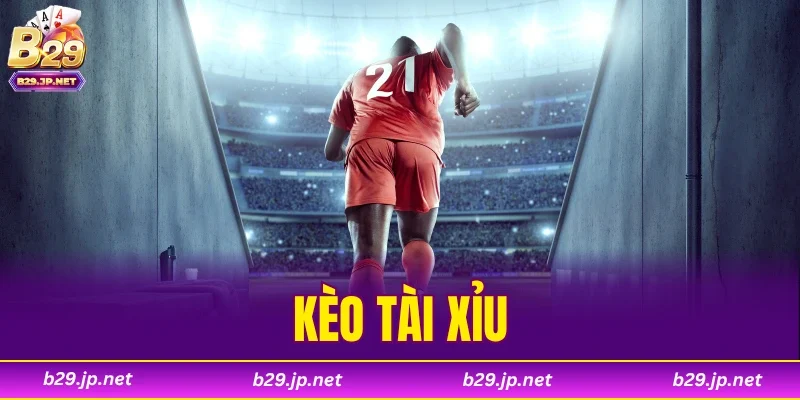 Kèo Tài Xỉu