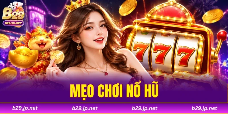 Mẹo Chơi Nổ Hũ