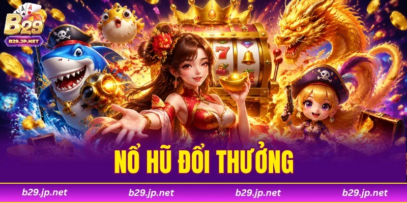 Nổ Hũ Đổi Thưởng