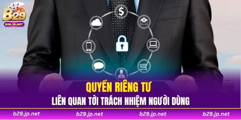 Quyền riêng tư liên quan tới trách nhiệm người dùng